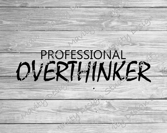 Professional Overthinker SVG PNG: Funny Sarcastic Cricut Cut File (Digital Download)