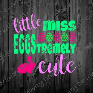 Ragazze divertenti Pasqua SVG per Tshirt / Little miss eggstreamly carino / ragazze carine design pasquale