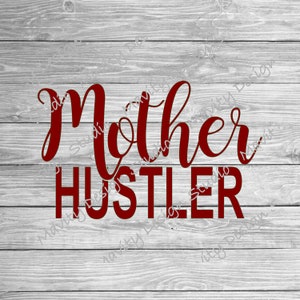 Mother hustler SVG | mom svg files for cricut | svg designs for mothers day | png | cut file