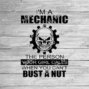 Lustige Mechaniker svg für tshirt | Ich bin eine Mechanikerin die Person, die Ihr Mädchen anruft, wenn Sie keine Nuss | Humor für Erwachsene png | raunchy Humor