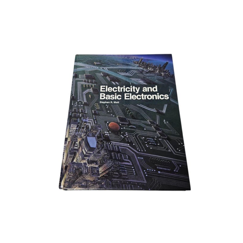 May include: A hardcover book titled "Electricity and Basic Electronics" by Stephen R. Matt. The cover features a detailed illustration of a circuit board with a cityscape in the background. The book is set against a white background.