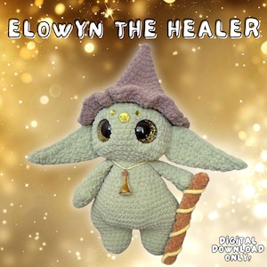 May include: A crocheted doll resembling a creature, with large eyes, a purple hat, and a brown staff. The doll is light green and has a pendant. The text "ELOWYN THE HEALER" is at the top. "Digital Download ONLY!" is at the bottom.
