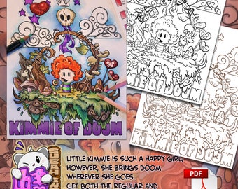 May include: A coloring page featuring a cartoon girl named Kimmie of Doom. The image is in color and shows Kimmie standing on a mushroom-shaped platform surrounded by flowers and other whimsical elements. The text "Kimmie of Doom" appears at the top and bottom of the image. The text "Little Kimmie is such a happy girl, however, she brings doom wherever she goes. Get both the regular and sepia PDF files." appears at the bottom of the image.