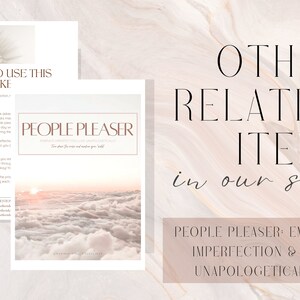 May include: A digital download for a printable workbook titled "People Pleaser: Embrace Imperfection & Live Unapologetically". The workbook is designed to help people stop pleasing others and start living for themselves. The image also includes a section titled "How to Use This Work" with instructions on how to use the workbook.