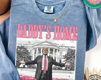 Daddy's Home Comfort Colors®, White House Trump 2024 Sweatshirt, Gift for Republican, President Trump Crewneck, Funny Trump Shirt, MAGA Tees
