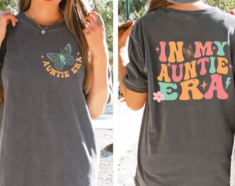 Comfort Colors® In My Auntie Era Shirt, Auntie Shirt, Aunt Shirt, Gift for Aunts, Eras Sweatshirt, Oversized Aunt Shirt, Cool Auntie Shirt