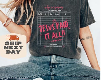 Jesus Paid It All Shirt Comfort Colors®, Inspirational Shirt, Christian Shirt, Bible Verse sweatshirt, Jesus Lover Gift, Religious Crewneck