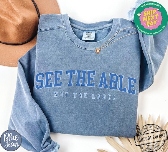 See The Able Not The Label Comfort Colors®, Autism Awareness Shirt, Autism Month Sweatshirt, Sped Teacher Crewneck, Autism Support Tshirts