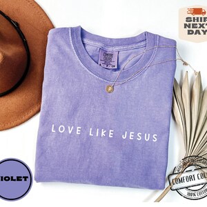 Love Like Jesus Comfort Colors®, Religious Mom Shirt, Christian Gift Idea, Motivational Crewneck, Inspirational Shirt, Bible Verse Sweaters image 2
