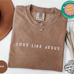 Love Like Jesus Comfort Colors®, Religious Mom Shirt, Christian Gift Idea, Motivational Crewneck, Inspirational Shirt, Bible Verse Sweaters image 3