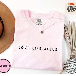 Love Like Jesus Comfort Colors®, Religious Mom Shirt, Christian Gift Idea, Motivational Crewneck, Inspirational Shirt, Bible Verse Sweaters image 7