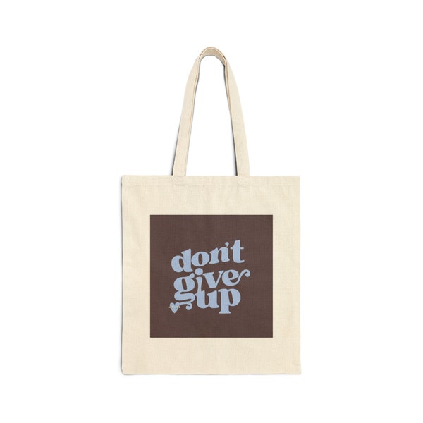 Dont Give Up Canvas Tote Bag