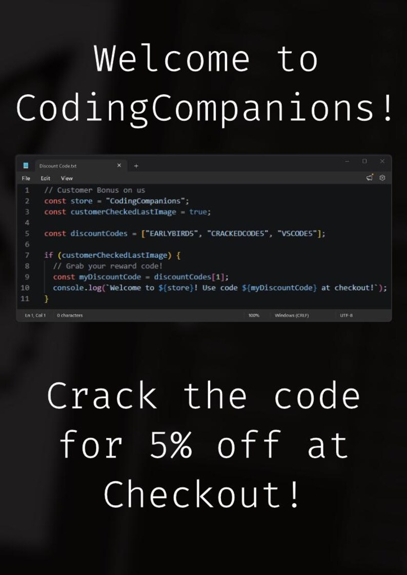 May include: A digital graphic featuring the text Welcome to CodingCompanions! above a dark-themed code editor window displaying JavaScript code with discount codes. Below the code window, the text reads Crack the code for 5% off at Checkout!