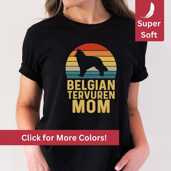 Belgian Tervuren Mom Shirt, Belgian Tervuren Gift for Her Belgian Tervuren Owner T-Shirt for Tervuren T Shirt Belgian Tervuren Gift for Mom