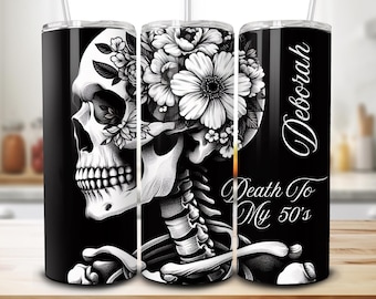 Personalized 60th Birthday Tumbler, Floral Skeleton Gothic Style Cup (20oz), Death to My 50s Travel Mug