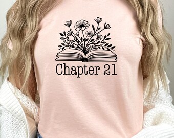 21st Birthday Chapter 21 Shirt For Women, 21st Milestone Gift, Best Friend 21 Bday Shirt, Flower Shirt, 21st Birthday Gift, Book Lover, 21st