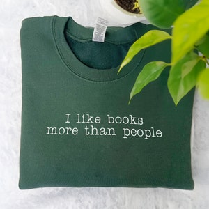 Embroidered I Like Books More Than People Sweatshirt, Books Are Better Than People, Book Lover Sweatshirt, Book Club Gift