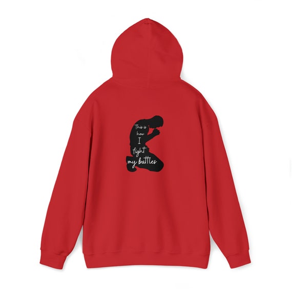 This Is How I Fight My Battles Christian Prayer Hoodie This Is How I Fight My Battles Christian Prayer Hoodie