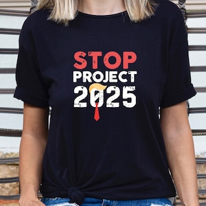 Stop Project 2025 Shirt,Vote Shirt,Joe Biden Tee,Anti Trump Shirt,Vote Blue Shirt,Election Tshirt,Protest Against Trump, Political Awareness