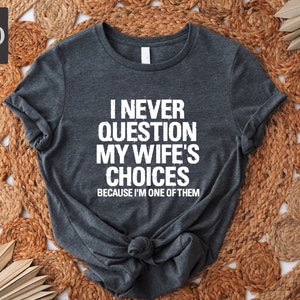 Men&#39;s Funny Wife&#39;s Choices T-Shirt,Funny Husband Shirt, Husband Gift From Wife,Dad Joke Shirt,Humor Tee for Man,Hubby Shirt,Funny Saying Tee