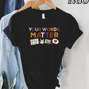 Your Words Matter Shirt, AAC Inclusion Tee, Sped Teacher Gift, Slp Ot Bcba Neurodiversity Shirt, Special Education Language Support T-Shirt