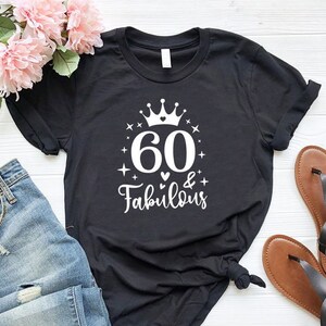 60 And Fabulous TShirt, 60 Years Old Shirt, 60th Birthday Shirt, 60th birthday Gift, Hello 60 Shirt, Born in 1964 Tshirt, Birthday Queen Tee