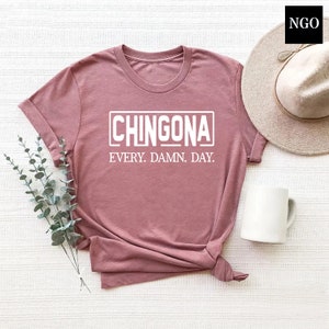 Chingona Tshirt, Mexican Girl Shirt, Mexico Hispanic Shirt, Latina Power Shirt, Spanish Girl Outfit, Latina Women Gift, Mexican Tee Shirt