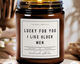 Lucky For You I Like Older Men Candle Birthday Gift For Him Gift For Men Anniversary For Husband From Wife Valentines Day Gift For Boyfriend