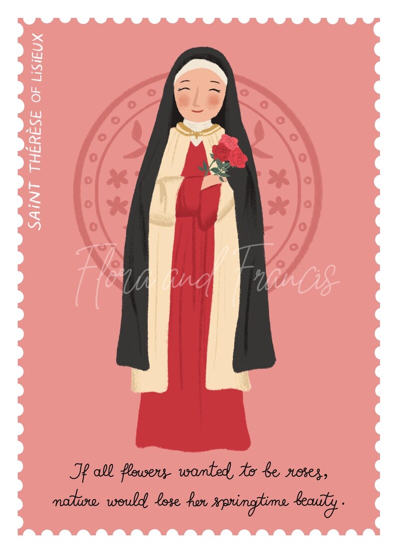 May include: A colorful illustration of Saint Th&eacute;r&egrave;se of Lisieux, a Catholic saint, holding a bouquet of red roses. The image is set against a pink background with a decorative circle behind the saint. The quote "If all flowers wanted to be roses, nature would lose her springtime beauty." is written below the image.
