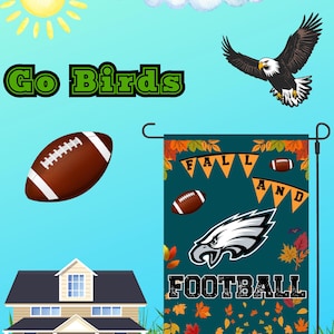 May include: A decorative garden flag with a teal background features the text "FALL AND FOOTBALL" and the Philadelphia Eagles logo. The flag also includes footballs and autumn leaves. The phrase "Go Birds" is displayed above the football.