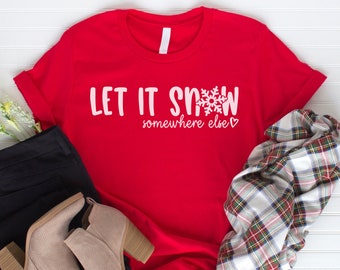 Funny Christmas Svg for shirt design | Let It Snow Somewhere Else SVG PNG | Christmas png | Let It Snow png | Christmas Shirt Download