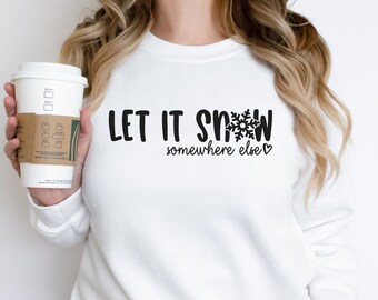 Let It Snow Somewhere Else SVG PNG | Christmas Svg for shirt design | Christmas png | Let It Snow png | Christmas Shirt Download
