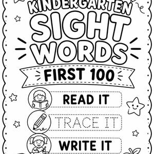 May include: A black and white educational coloring page titled Kindergarten Sight Words First 100. It features three sections with icons: Read It with a child reading, Trace It with a pencil, and Write It with a child writing, plus stars and an apple.