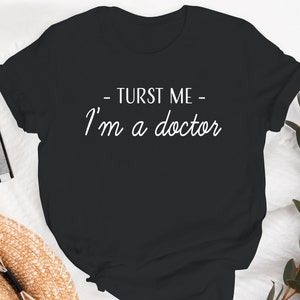 Trust Me I&#39;m A Doctor Shirt, Medical Shirt, I&#39;m&#39; a Doctor Shirt, Doctor T-shirt, Hospital T-shirt, Trust Me I&#39;m A Doctor T-shirt, Shirts