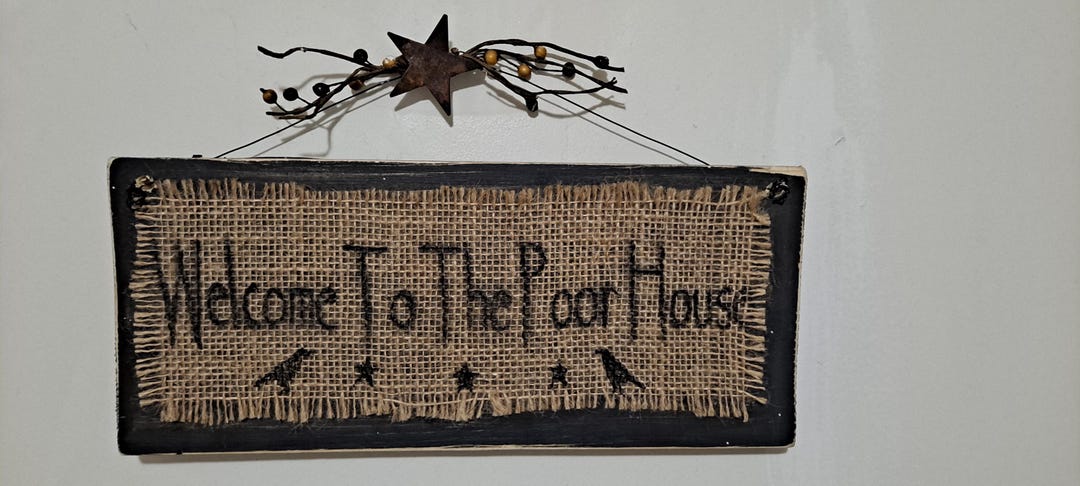 Welcome to the Poor House Burlap Painted Sign 13''x5.6'' - Etsy