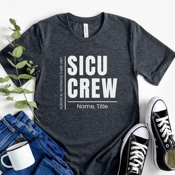 Custom SICU Crew Shirt, Personalized Surgical Intensive Care Unit Tshirt, SICU Matching Group Shirt for Work, Sicu Team Tee, SICU Nurse
