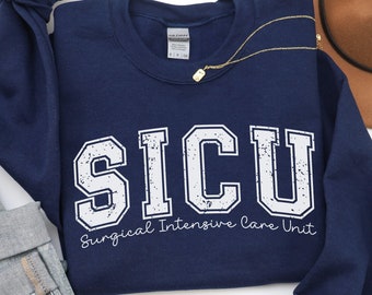 SICU Sweatshirt, Vintage Style Surgical ICU Nurse Sweatshirt, SICU Gifts for Graduation, Surgical Intensive Care Unit Crewneck Sweater