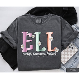 ELL Teacher Shirt, Comfort Colors English Language Learner Teacher Tshirt, Cute ELL Teacher Gift Floral Back To School English Teacher Shirt