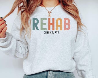 Custom Rehab Crew Sweatshirt, Personalized Rehab Group Crewneck for Work, Rehabilitation Sweater for Speech Occupational Physical Therapist