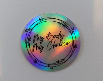 My Body, My Choice, 2" holographic sticker