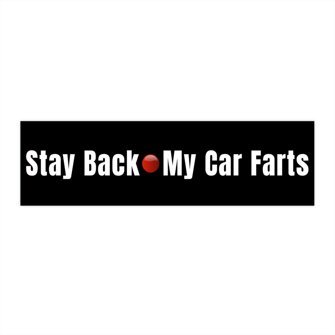 Stay Back My Car Farts Bumper Sticker Funny Car Bumper Etsy