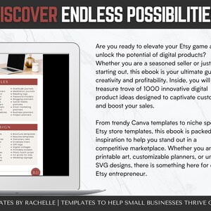 May include: A laptop screen displaying a digital product mockup with the text "DISCOVER ENDLESS POSSIBILITIES". The mockup shows a list of printable and art & design templates for Etsy sellers. The text on the screen reads "Are you ready to elevate your Etsy game and unlock the potential of digital products? Whether you are a seasoned seller or just starting out, this ebook is your ultimate guide to creativity and profitability. Inside, you will find a treasure trove of 1000 innovative digital product ideas designed to captivate customers and boost your sales. From trendy Canva templates to niche specific Etsy store templates, this ebook is packed with inspiration to help you stand out in a competitive marketplace. Whether you are into printable art, customizable planners, or unique SVG designs, there is something here for every Etsy entrepreneur."