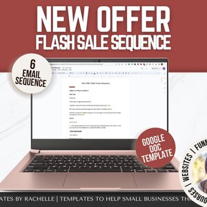 May include: A laptop computer with a Google Doc open on the screen. The document is titled "New Offer Flash Promo Sequence" and contains a 6 email sequence template. The laptop is on a white surface with a red background. The text "NEW OFFER FLASH SALE SEQUENCE" is in large white letters on the red background. The text "6 EMAIL SEQUENCE" is in a white circle on the left side of the image. The text "GOOGLE DOC TEMPLATE" is in a red circle on the right side of the image. The text "TEMPLATES BY RACHELLE | TEMPLATES TO HELP SMALL BUSINESSES THRIVE | ONLINE COURSES | WEBSITES | FUNNELS | BIZ" is at the bottom of the image.