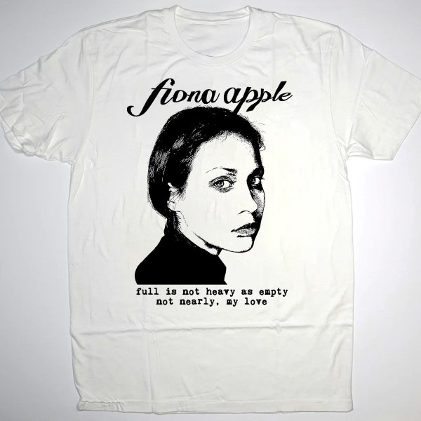 Fiona Apple Full is Not Heavy as Empty T-Shirt, Fiona Apple T-Shirt, Fiona Apple Inspired Shirt, 90s Music Shirt