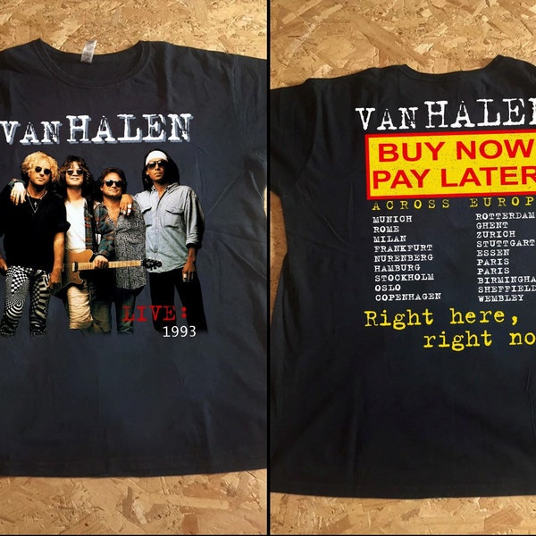 Van Halen Right Here Right Now Tour 1993 T-Shirt, Van Halen Across Europe Buy Now Pay Later Shirt, Van Halen Live 1993 T-Shirt, Rock Tee