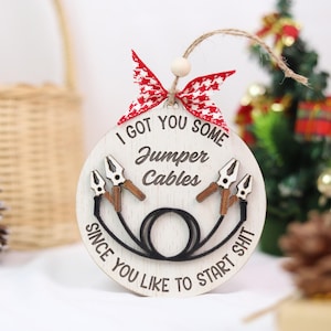 I Got You Some Jumper Cables Christmas Ornament, Jumper Cables Ornament Funny Christmas Ornament, Fun Sassy Ornament Sarcasm Ornaments Gift