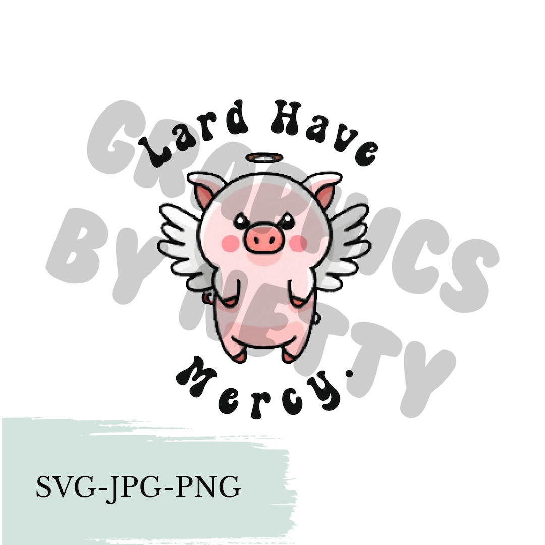 Lard Have Mercy Svg Png Jpeg Format Commercial Use Etsy