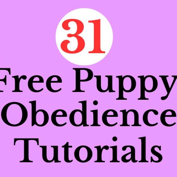 31 Free Puppy Obedience Tutorials | Puppy Obedience Tutorials | Puppy Obedience Training Tips |  Train New Puppy | How to Train a New Puppy