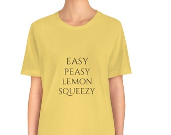 Easy Peasy Lemon Squeezy shirt