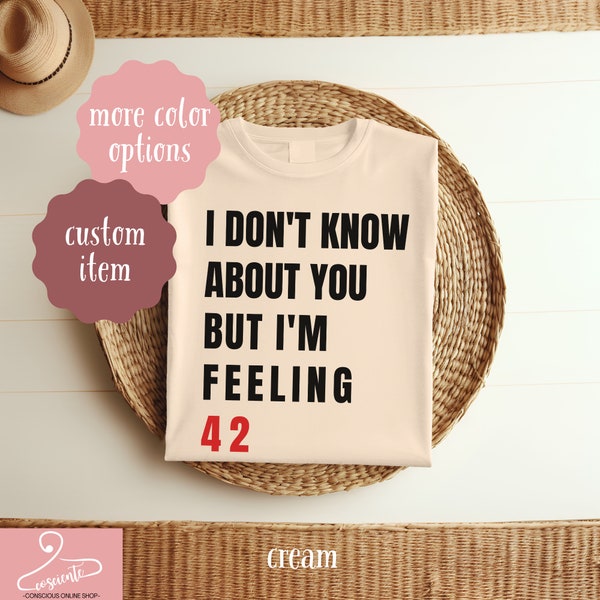 Swiftie Feeling 42 Shirt, I Don't Know About You T-Shirt, Custom Swiftie Birthday Sweatshirt, Gift for Swiftie Hoodie